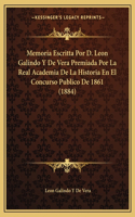 Memoria Escritta Por D. Leon Galindo Y De Vera Premiada Por La Real Academia De La Historia En El Concurso Publico De 1861 (1884)