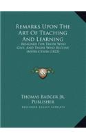 Remarks Upon The Art Of Teaching And Learning