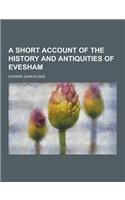A Short Account of the History and Antiquities of Evesham