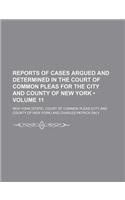 Reports of Cases Argued and Determined in the Court of Common Pleas for the City and County of New York (Volume 11 )