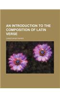 An Introduction to the Composition of Latin Verse