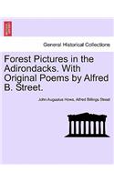 Forest Pictures in the Adirondacks. with Original Poems by Alfred B. Street.
