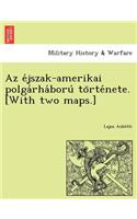AZ E Jszak-Amerikai Polga Rha Boru to Rte Nete. [With Two Maps.]
