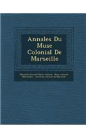 Annales Du Mus E Colonial de Marseille