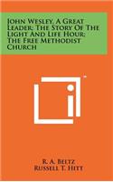 John Wesley, a Great Leader; The Story of the Light and Life Hour; The Free Methodist Church