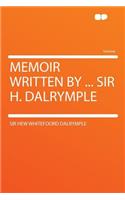 Memoir Written by ... Sir H. Dalrymple