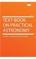 Text-Book on Practical Astronomy