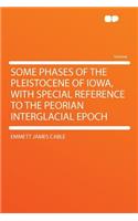 Some Phases of the Pleistocene of Iowa, with Special Reference to the Peorian Interglacial Epoch
