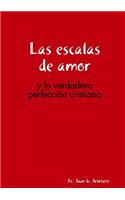 Las Escalas de Amor: Y La Verdadera Perfeccion Cristiana