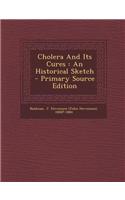 Cholera and Its Cures: An Historical Sketch - Primary Source Edition