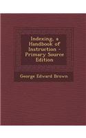 Indexing, a Handbook of Instruction