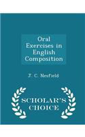 Oral Exercises in English Composition - Scholar's Choice Edition