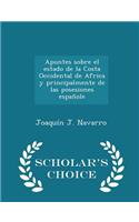 Apuntes Sobre El Estado de la Costa Occidental de Africa Y Principalmente de Las Posesiones Españole - Scholar's Choice Edition