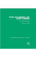 The Dilemma of Our Times (Works of Harold J. Laski)
