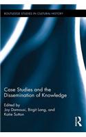Case Studies and the Dissemination of Knowledge