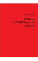 Preludes a L'esthetique Du Paraitre