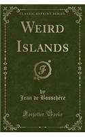 Weird Islands (Classic Reprint)