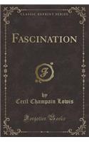 Fascination (Classic Reprint)