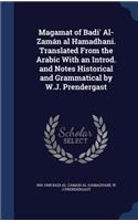 Magamat of Badi' Al-Zamán al Hamadhani. Translated From the Arabic With an Introd. and Notes Historical and Grammatical by W.J. Prendergast