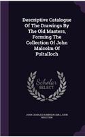 Descriptive Catalogue Of The Drawings By The Old Masters, Forming The Collection Of John Malcolm Of Poltalloch