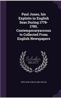 Paul Jones, his Exploits in English Seas During 1778-1780, Contemporaryaccounts Collected From English Newspapers
