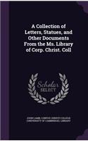 Collection of Letters, Statues, and Other Documents From the Ms. Library of Corp. Christ. Coll