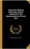 Costa Rica-Panama Arbitration. Report Submitted to the Representatives of Costa Rica