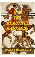 Kill the Beautiful Bastards