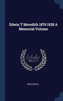 Edwin T Meredith 1876 1928 A Memorial Volume