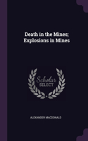 Death in the Mines; Explosions in Mines