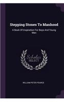 Stepping Stones To Manhood
