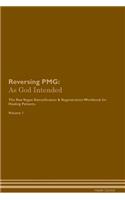 Reversing PMG: As God Intended The Raw Vegan Plant-Based Detoxification & Regeneration Workbook for Healing Patients. Volume 1