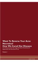 Want To Reverse Your Acne Necrotica? How We Cured Our Diseases. The 30 Day Journal for Raw Vegan Plant-Based Detoxification & Regeneration with Information & Tips Volume 1