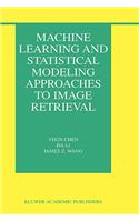 Machine Learning and Statistical Modeling Approaches to Image Retrieval