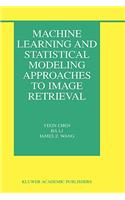 Machine Learning and Statistical Modeling Approaches to Image Retrieval