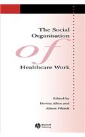 The Social Organisation of Healthcare Work