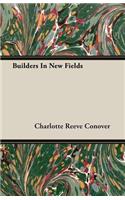 Builders in New Fields