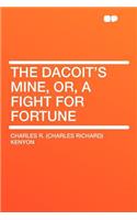 The Dacoit's Mine, Or, a Fight for Fortune