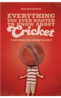 Everything You Ever Wanted to Know About Cricket But Were too Afraid to Ask