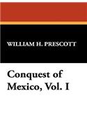 Conquest of Mexico, Vol. I