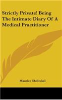Strictly Private! Being the Intimate Diary of a Medical Practitioner