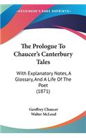 Prologue To Chaucer's Canterbury Tales: With Explanatory Notes, A Glossary, And A Life Of The Poet (1871)