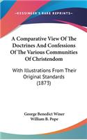 A Comparative View Of The Doctrines And Confessions Of The Various Communities Of Christendom