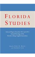 Florida Studies: Selected Papers from the 2012 and 2013 Annual Meetings of the Florida College English Association