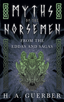Myths Of The Norsemen - From The Eddas And Sagas
