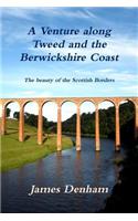 A Venture Along River Tweed & the Berwickshire Coast