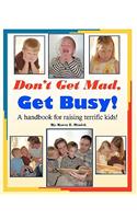 Don't Get Mad, Get Busy!