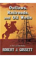 Outlaws, Railroads, and Oil Wells