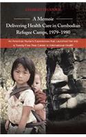 A Memoir-Delivering Health Care in Cambodian Refugee Camps, 1979-1980