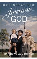Our Great Big American God: A Short History of Our Ever-Growing Deity